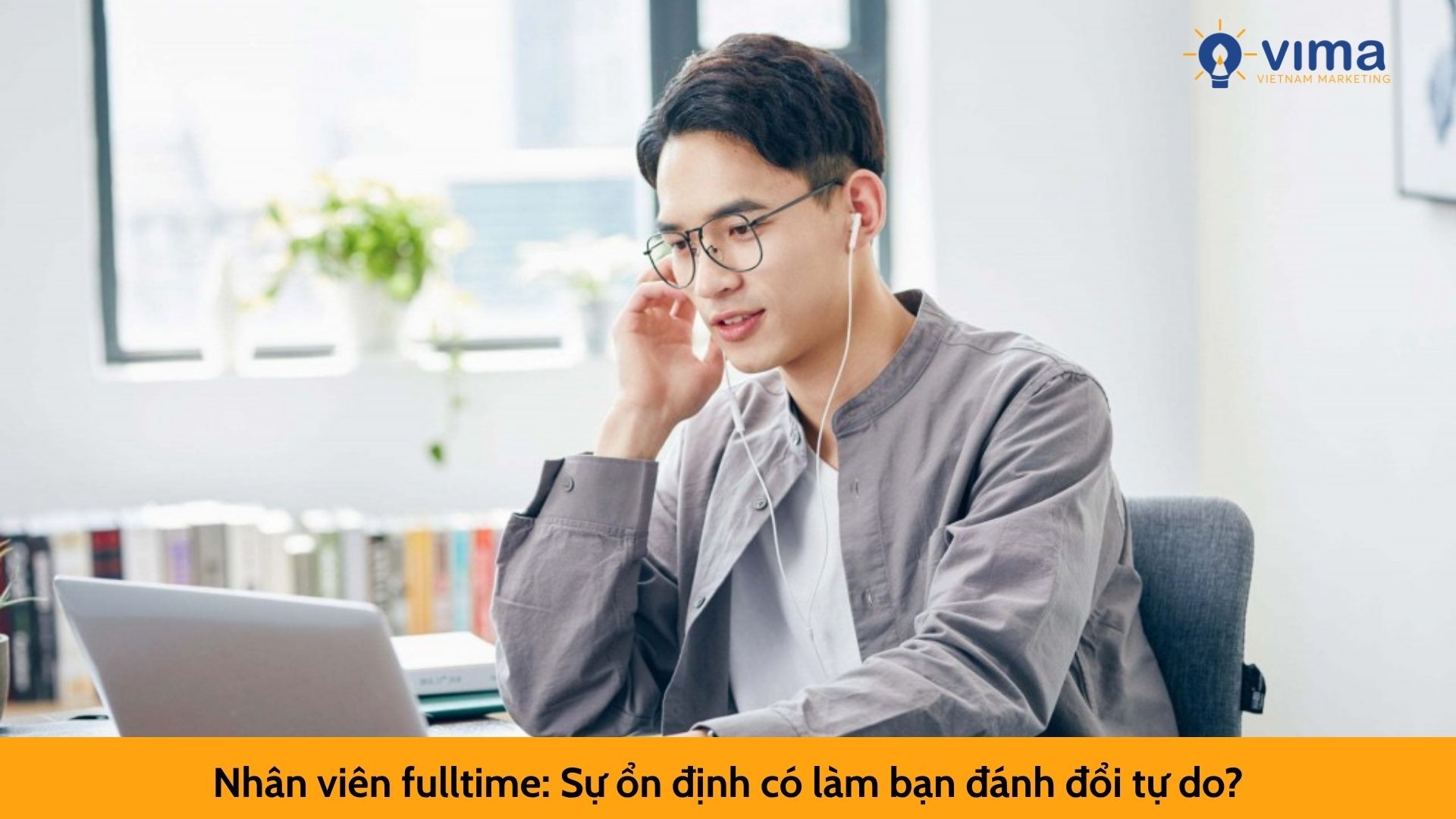 Nhân viên fulltime: Sự ổn định có làm bạn đánh đổi tự do?